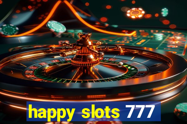 happy slots 777